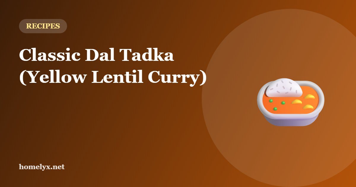 Classic Dal Tadka (Yellow Lentil Curry)