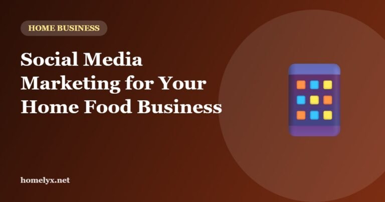 Social Media Marketing for Your Home Food Business